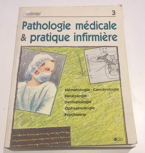 Imagen de archivo de PATHOLOGIE MEDICALE ET PRATIQUE INFIRMIERE. Tome 3 a la venta por Ammareal