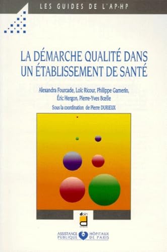 Imagen de archivo de La dmarche qualit dans un tablissement de sant (Les guides de l'ap-hp) a la venta por BURISBOOKS