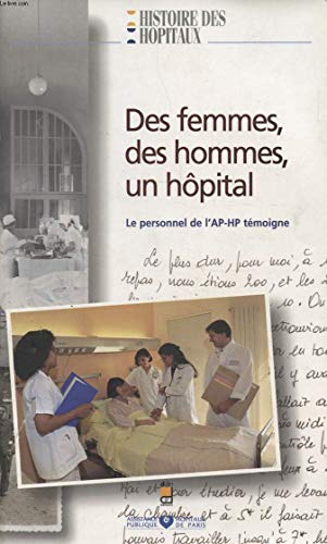 Stock image for Des femmes, des hommes, un hpital. Le personnel de l'Ap-Hp tmoigne for sale by secretdulivre