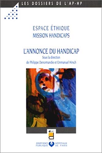Stock image for L'Annonce du handicap : atelier de rflexion organis par l'Espace thique et la Mission handicaps de l'AP-HP, le 5 novembre 1998 for sale by medimops