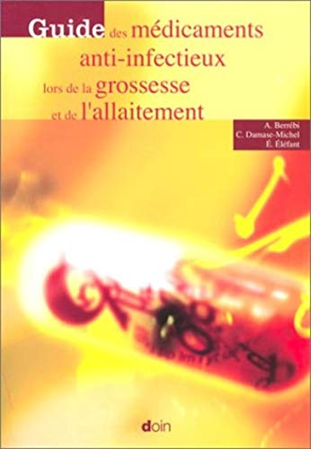 Stock image for Guide des mdicaments anti-infectieux lors de la grossesse et de l'allaitement for sale by Chapitre.com : livres et presse ancienne