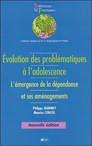 Beispielbild fr Evolution des problmes  l'adolescence : L'mergence de la dpendance et ses amnagements zum Verkauf von Ammareal