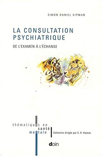 Beispielbild fr La consultation psychiatrique: De l'examen  l'change zum Verkauf von Ammareal