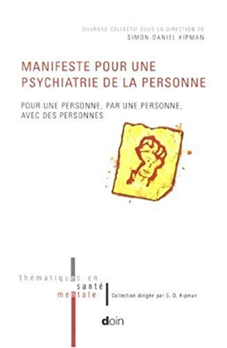 Beispielbild fr Manifeste pour une psychiatrie de la personne: Pour une personne, par une personne, avec des personnes [Broch] Kipman, Simon-Daniel zum Verkauf von BIBLIO-NET