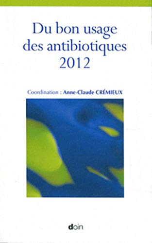 Beispielbild fr Du bon usage des antibiotiques zum Verkauf von Revaluation Books