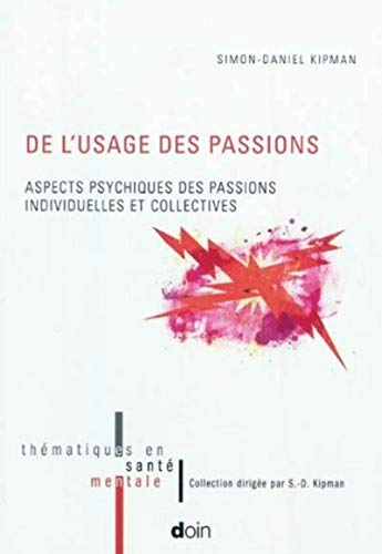 Stock image for De l'usage des passions : Aspects psychiques des passions individuelles et collectives for sale by medimops