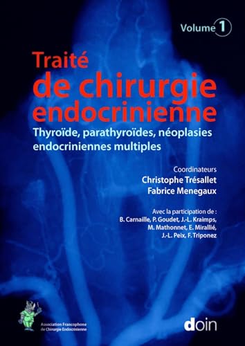 Stock image for Trait de chirurgie endocrinienne. Volume 1: Thyrode, parathyrodes, noplasies endocriniennes multiples. for sale by Gallix