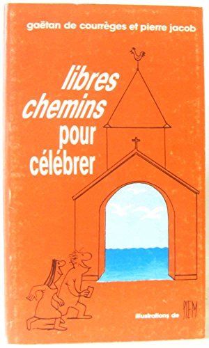 Beispielbild fr Libres chemins pour c l brer [Paperback] Gaëtan de Courr ges et Pierre Jacob zum Verkauf von LIVREAUTRESORSAS