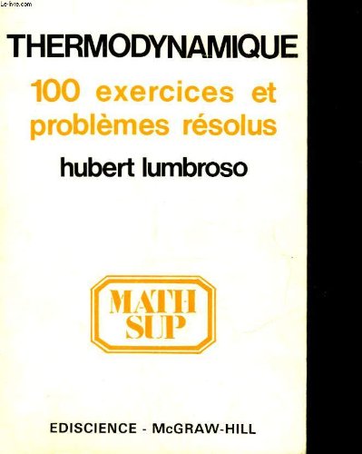 Imagen de archivo de Thermodynamique 100 exercices et probl?mes r?solus - Hubert Lumbroso a la venta por Book Hmisphres