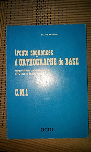 Beispielbild fr Trente squences d'orthographe de base acquisition prioritaire de 1110 mots frquents - CM1. zum Verkauf von Le-Livre