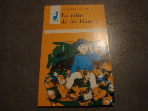 Stock image for La Mine de fer-blanc ! (Collection Gazelle) for sale by Ammareal