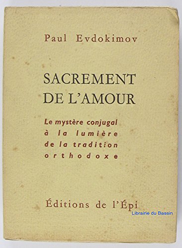 9782704500567: Sacrement de l'amour, le mystre conjugal  la lumire de la tradition orthodoxe