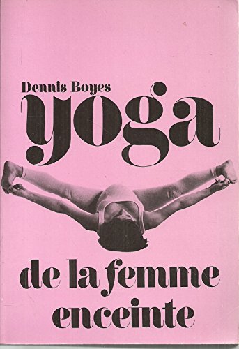 Stock image for Le yoga de la femme enceinte, et conseils d'ducation yogique for sale by medimops