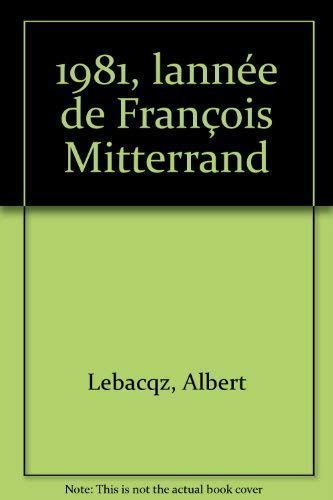 Stock image for L'Ann e de François Mitterrand (Journal politique de. / Albert Lebacqz) [Paperback] Lebacqz, Albert for sale by LIVREAUTRESORSAS