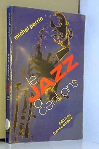 Beispielbild fr Le Jazz a cent ans Perrin, Michel zum Verkauf von LIVREAUTRESORSAS