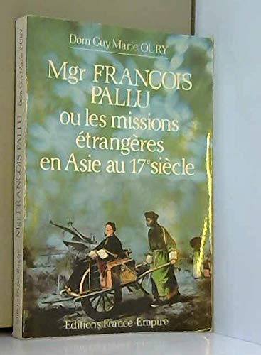 Beispielbild fr Mgr Franois Pallu ou les Missions trangres en Asie au 17e sicle zum Verkauf von medimops