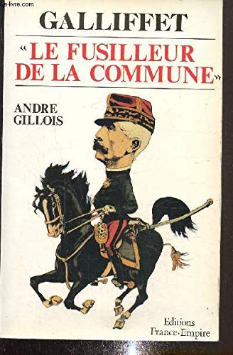 Beispielbild fr Galliffet, le fusilleur de la Commune zum Verkauf von Ammareal