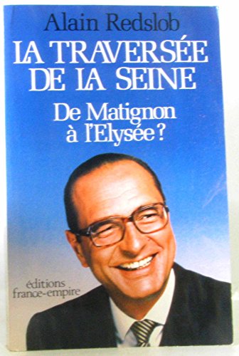 9782704805723: La Traverse de la Seine : De Matignon  l'Elyse?