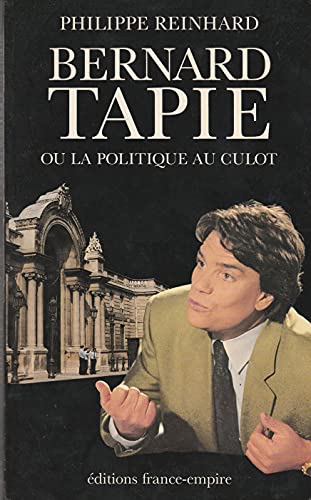 Beispielbild fr Bernard Tapie, ou, La politique au culot (French Edition) zum Verkauf von Better World Books