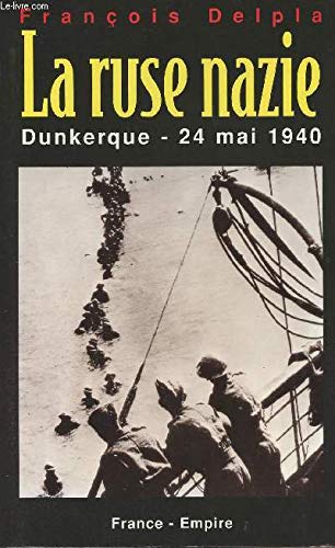 Beispielbild fr La ruse nazie: Dunkerque, 24 mai 1940 (French Edition) zum Verkauf von Lioudalivre