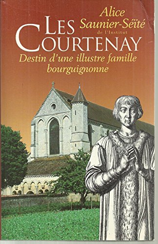 Stock image for Les Courtenay. Destin d'une illustre famille bourguignonne for sale by Ammareal