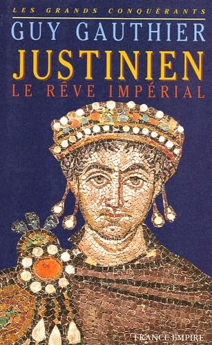 Justinien. Le Rêve Impérial