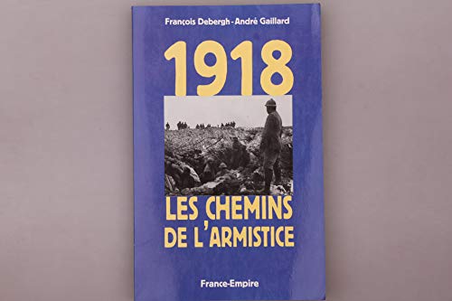 1918 LES CHEMINS DE L'ARMISTICE