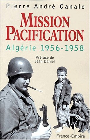 MISSION PACIFICATION. Algérie 1956-1958