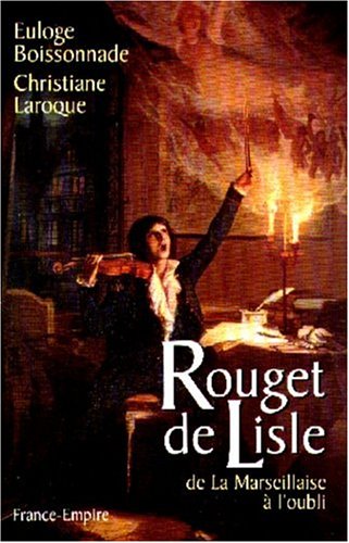 Stock image for ROUGET DE LISLE. De la Marseillaise  l'oubli for sale by Ammareal