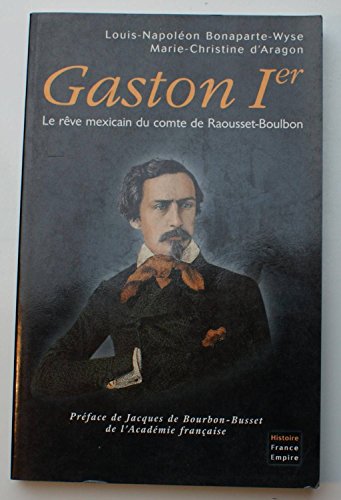 9782704809110: Gaston Ier - Le rve mexicain du comte de Raousset-Boulbon