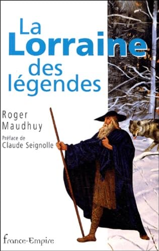 Beispielbild fr La Lorraine des Lgendes : Contes, croyances et lgendes de la Lorraine zum Verkauf von medimops