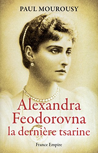 Beispielbild fr Alexandra Fedorovna, la dernire tsarine zum Verkauf von medimops