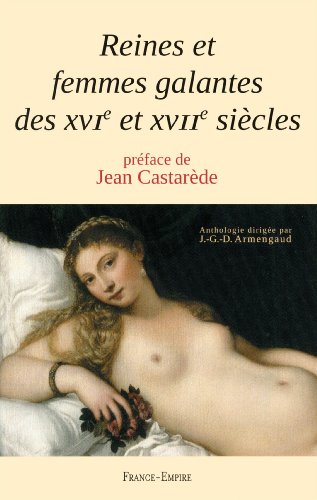 Beispielbild fr Reines et femmes galantes des XVIe et XVIIe siecles zum Verkauf von J. HOOD, BOOKSELLERS,    ABAA/ILAB