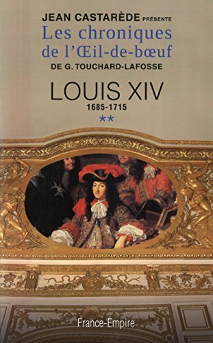 9782704812257: Les chroniques de l'Oeil de boeuf, tome 2 : Louis XIV, 1685-1715