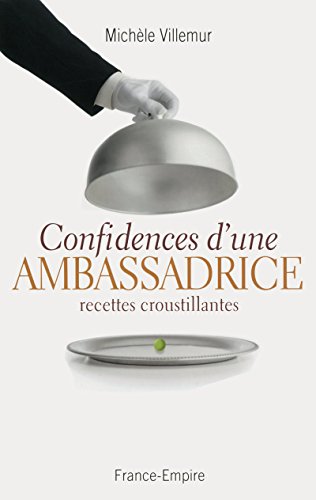 Beispielbild fr Confidences d'une ambassadrice recettes croustillantes zum Verkauf von Ammareal