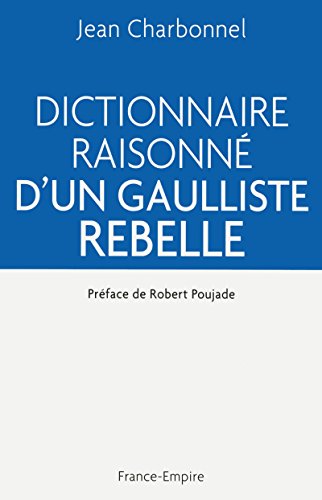 Stock image for Dictionnaire raisonn d'un gaulliste rebelle for sale by La Plume Franglaise