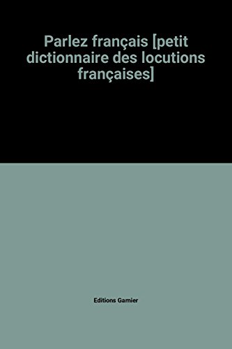 Stock image for Parlez français [petit dictionnaire des locutions françaises] for sale by ThriftBooks-Dallas