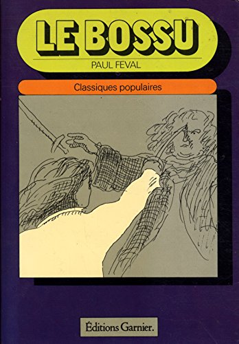 Le Bossu: Ou, Le petit parisien (Collection Classiques populaires) (French Edition) (9782705001261) by FeÌval, Paul