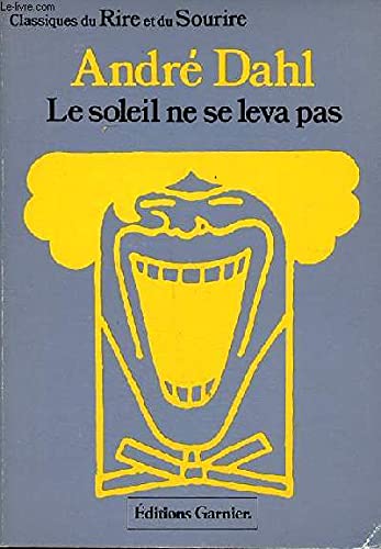 Imagen de archivo de Le soleil ne se leva pas (roman). Collection : Classiques du Rire et du Sourire. a la venta por AUSONE