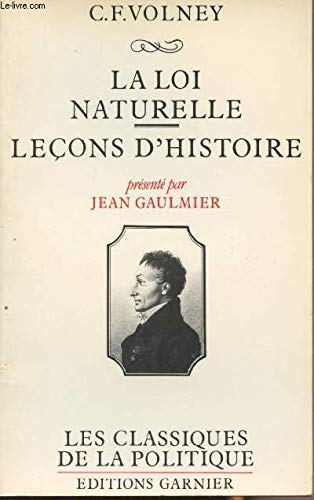 La loi naturelle ; LecÌ§ons d'histoire (Les Classiques de la politique) (French Edition) (9782705002923) by Volney, C.-F