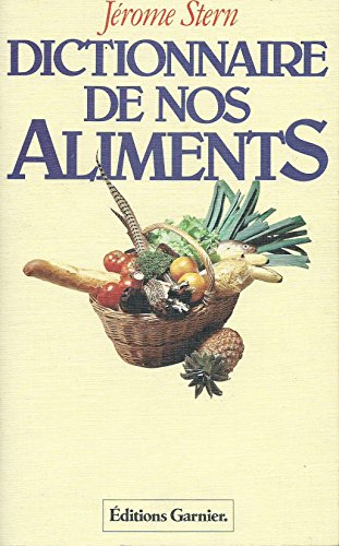 Dictionnaire de nos aliments: Dans votre cuisine ou au marcheÌ, un guide pratique, historique, anecdotique (French Edition) (9782705003814) by Jerome Stern