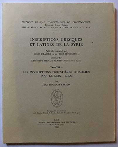 Inscriptions grecques et latines de la Syrie - Les inscriptions forestières d'Hadrien dans le Mon...