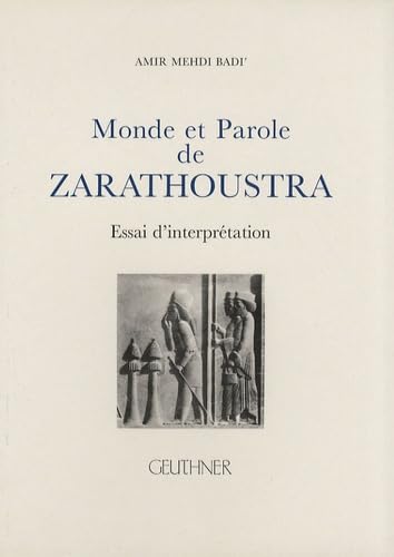 Imagen de archivo de Monde Et Parole de Zarathoustra. Essais d'Interpretation Des Gatha. (Varia) (French Edition) a la venta por STUDIO-LIVRES