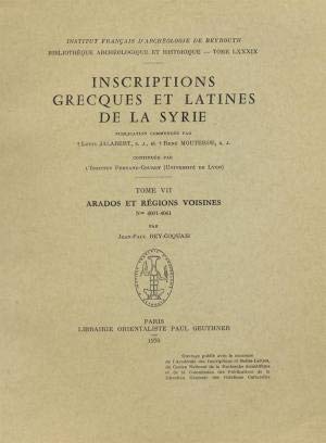 9782705313968: Inscriptions Grecques Et Latines de la Syrie: Arados Et Regions Voisines - N 4001-4061 (Bibliotheque Archeologique Et Historique) (French Edition)