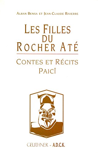 9782705316938: Les Filles Du Rocher Ate: Contes Et Recits Paici (Varia) (French Edition)