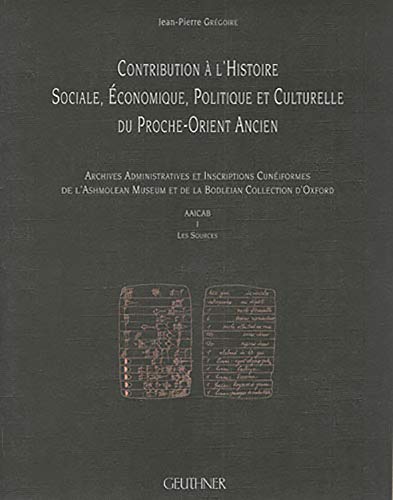 Imagen de archivo de Contribution a l'Histoire Sociale, Economique, Politique Et Culturelle Du Proche Orient Ancien. Les Sources 2: Ashm 1933-185 a Ashm 1985-69 (French Edition) [FRENCH LANGUAGE - Soft Cover ] a la venta por booksXpress