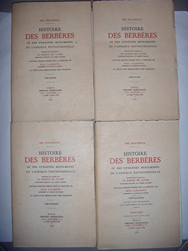 Histoire des Berbéres et des Dynasties Musulmanes de L Afrique Septentrionale. Tome I-IV. 4 Bände. Band 1 - Des Arabes mostadjem aux princes aghlebides. Band 2 - Les dynasties ziride, hammadite, almohade, hafside et autres chefs indépendants. Band 3 - La dynastie hafside Les Beni-Abd-el-Quad. Band 4 - Les Beni-Merin. Table géographique. Index général. - Khaldoun, Ibn