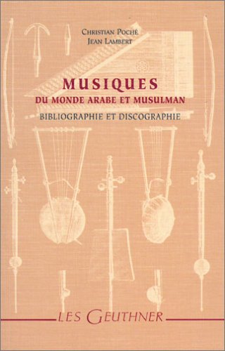 Beispielbild fr Musiques du Monde Arabe et Musulman: Bibliographie et Discographie zum Verkauf von COLLINS BOOKS