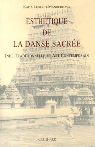 Stock image for Esthtique de la danse sacre : Inde traditionnelle et art contemporain for sale by Ammareal