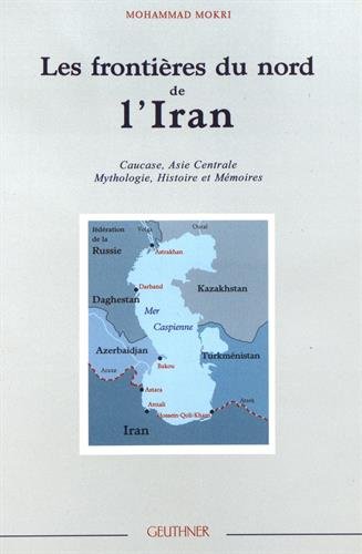 9782705337407: Les frontires du nord de l'Iran: Caucase, Asie Centrale : mythologie, histoire et mmoires (Varia)